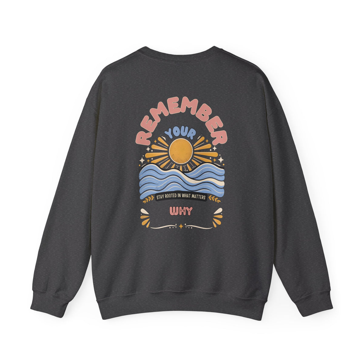 Remember Your Why — Unisex Heavy Blend Crewneck