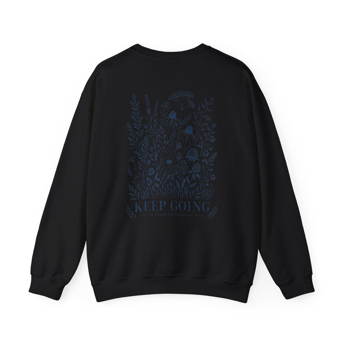 Keep Going Floral Sweatshirt — Motivational Wildflower Crewneck
