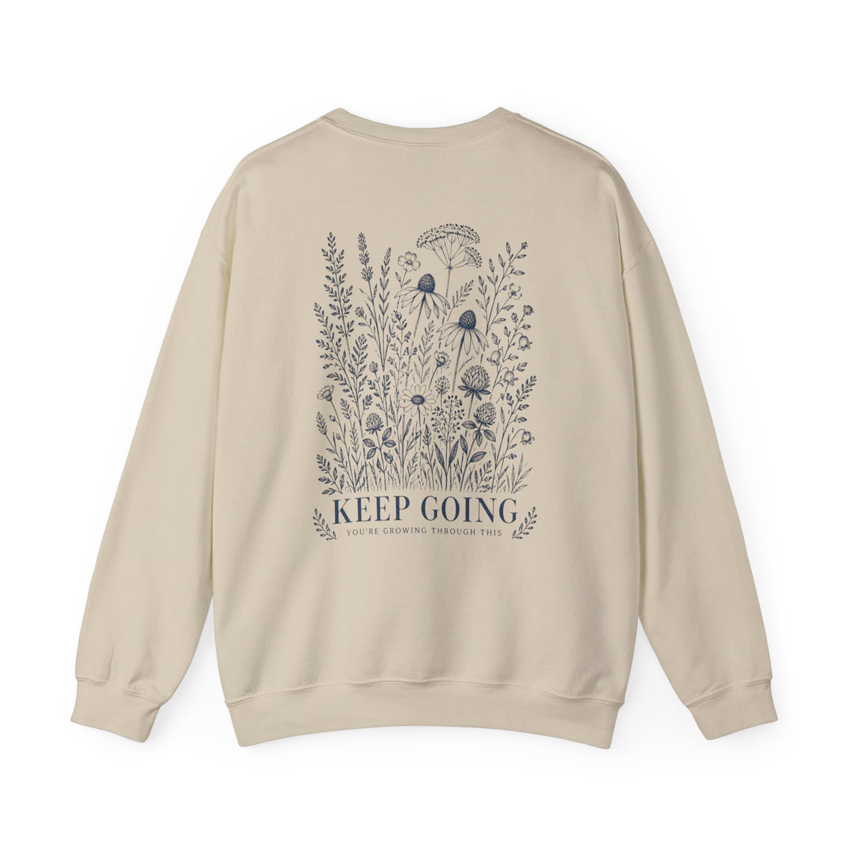Keep Going Floral Sweatshirt — Motivational Wildflower Crewneck