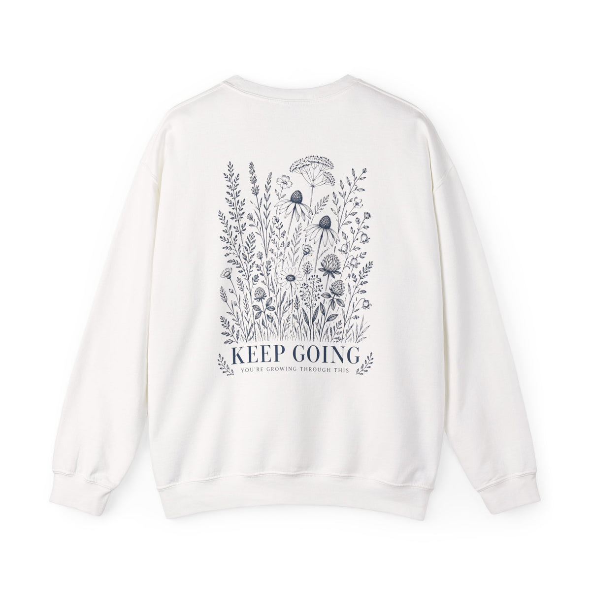 Keep Going Floral Sweatshirt — Motivational Wildflower Crewneck